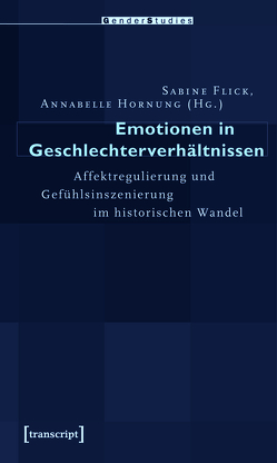 Emotionen in Geschlechterverhältnissen von Flick,  Sabine, Hornung,  Annabelle