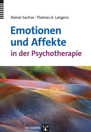 Emotionen und Affekte in der Psychotherapie von Langens,  Thomas Andreas, Sachse,  Rainer
