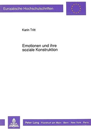 Emotionen und ihre soziale Konstruktion von Tritt,  Karin