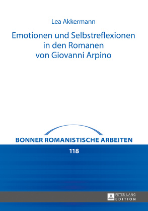 Emotionen und Selbstreflexionen in den Romanen von Giovanni Arpino von Akkermann,  Lea