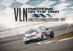 EMOTIONS ON THE GRID – VLN Langstreckenmeisterschaft Nürburgring (Tischkalender 2019 DIN A5 quer) von Schick,  Christian