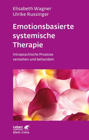 Emotionsbasierte systemische Therapie (Leben Lernen, Bd. 285) von Ludewig,  Kurt, Russinger,  Ulrike, Wagner,  Elisabeth