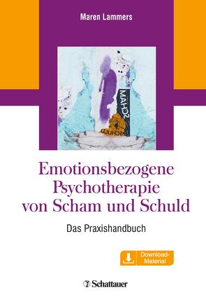 Emotionsbezogene Psychotherapie von Scham und Schuld von Lammers,  Maren