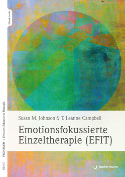 Emotionsfokussierte Einzeltherapie (EFIT) von Campbell,  T. Leanne, Campisi,  Claudia, Johnson,  Sue