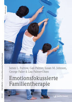Emotionsfokussierte Familientherapie von Furrow,  James L., Vorspohl,  Elisabeth