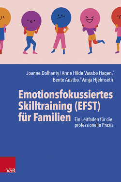 Emotionsfokussiertes Skilltraining (EFST) für Familien von Austbø,  Bente, Dolhanty,  Joanne, Greenberg,  Leslie, Hjelmseth,  Vanja, Vassbø Hagen,  Anne Hilde