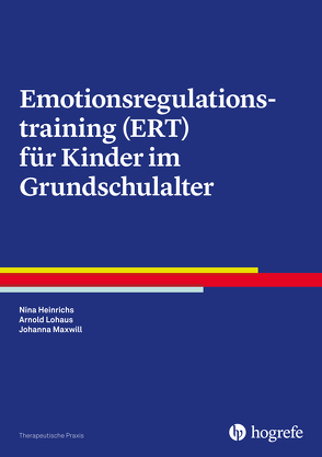 Emotionsregulationstraining (ERT) für Kinder im Grundschulalter von Heinrichs,  Nina, Lohaus,  Arnold, Maxwill,  Johanna