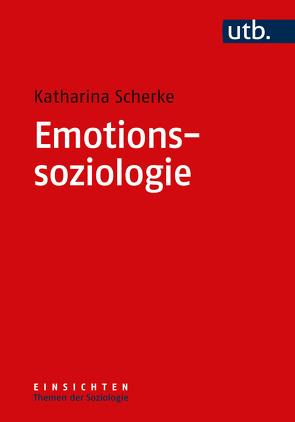 Emotionssoziologie von Scherke,  Katharina