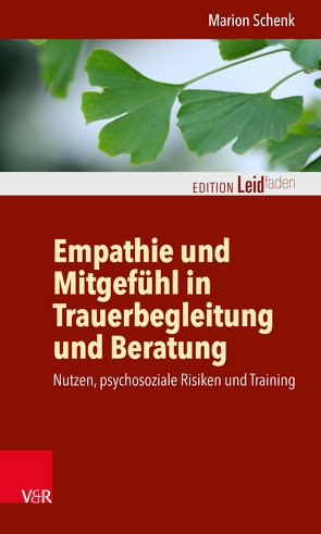 Empathie und Mitgefühl in Trauerbegleitung und Beratung von Clausing,  Michael, Kautzsch,  Katharina, Müller,  Monika, Rechenberg-Winter,  Petra, Schenk,  Marion