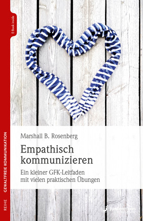 Empathisch kommunizieren von Quast,  Petra, Rosenberg,  Marshall B.