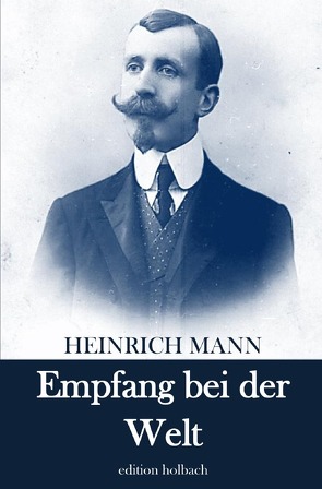 Empfang bei der Welt von Mann,  Heinrich