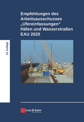 Empfehlungen des Arbeitsausschusses „Ufereinfasungen“ Häfen und Wasserstraßen EAU 2020