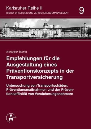 Empfehlungen für die Ausgestaltung eines Präventionskonzepts in der Transportversicherung von Schwebler,  Robert, Skorna,  Alexander, Werner,  Ute