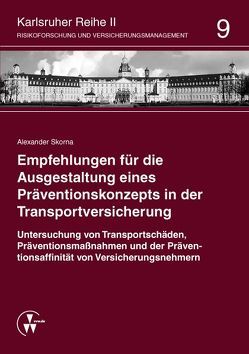 Empfehlungen für die Ausgestaltung eines Präventionskonzepts in der Transportversicherung von Schwebler,  Robert, Skorna,  Alexander, Werner,  Ute