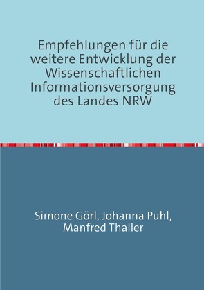 Empfehlungen für die weitere Entwicklung der Wissenschaftlichen Informationsversorgung des Landes NRW von Thaller,  Manfred