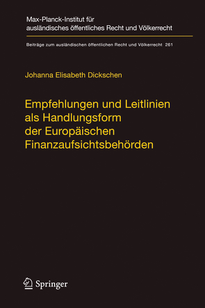 Empfehlungen und Leitlinien als Handlungsform der Europäischen Finanzaufsichtsbehörden von Dickschen,  Johanna Elisabeth