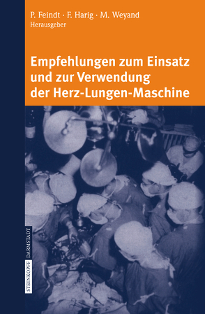 Empfehlungen zum Einsatz und zur Verwendung der Herz-Lungen-Maschine von Feindt,  P., Harig,  F., Weyand,  M.