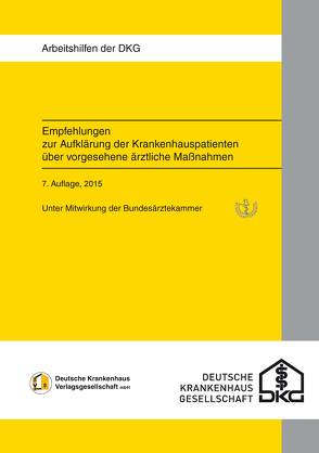 Empfehlungen zur Aufklärung von Krankenhauspatienten über vorgesehene ärztliche Maßnahmen von (DKG),  Deutsche Krankenhausgesellschaft