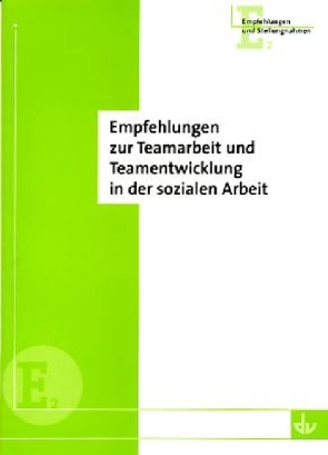 Empfehlungen zur Teamarbeit und Teamentwicklung in der sozialen Arbeit von Deutscher Verein e.V.