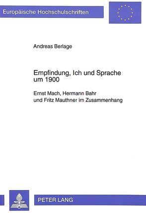 Empfindung, Ich und Sprache um 1900 von Berlage,  Andreas