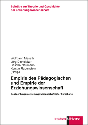 Empirie des Pädagogischen und Empirie der Erziehungswissenschaft von Dinkelaker,  Joerg, Dörner,  Olaf, Hummrich,  Merle, Kunze,  Katharina, Meseth,  Wolfgang, Neumann,  Sascha, Rabenstein,  Kerstin