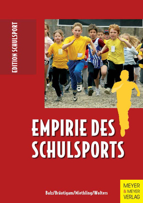 Empirie des Schulsports von Balz,  Eckart, Bräutigam,  Michael, Miethling,  Wolf D, Wolters,  Petra