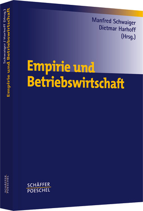 Empirie und Betriebswirtschaft von Harhoff,  Dietmar, Schwaiger,  Manfred