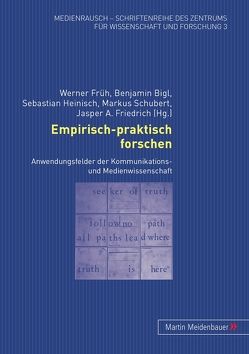 Empirisch-praktisch forschen von Bigl,  Benjamin, Friedrich,  Jasper A., Früh,  Werner, Heinisch,  Sebastian, Schubert,  Markus