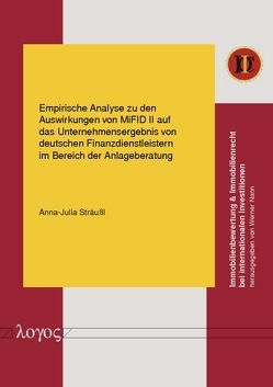 Empirische Analyse zu den Auswirkungen von MiFID II auf das Unternehmensergebnis von deutschen Finanzdienstleistern im Bereich der Anlageberatung von Sträußl,  Anna-Julia