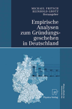 Empirische Analysen zum Gründungsgeschehen in Deutschland von Fritsch,  Michael, Grotz,  Reinhold