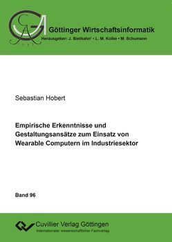 Empirische Erkenntnisse und Gestaltungsansätze zum Einsatz von Wearable Computern im Industriesektor von Hobert,  Sebastian