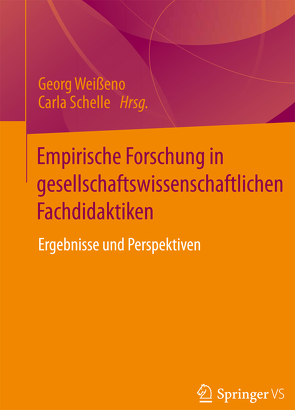 Empirische Forschung in gesellschaftswissenschaftlichen Fachdidaktiken von Schelle,  Carla, Weißeno,  Georg