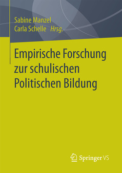 Empirische Forschung zur schulischen Politischen Bildung von Manzel,  Sabine, Schelle,  Carla