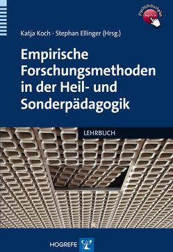 Empirische Forschungsmethoden in der Heil- und Sonderpädagogik von Ellinger,  Stephan, Koch,  Katja