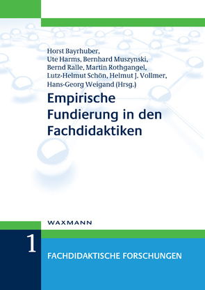 Empirische Fundierung in den Fachdidaktiken von Bayrhuber,  Horst, Harms,  Ute, Muszynski,  Bernhard, Ralle,  Bernd, Rothgangel,  Martin, Schön,  Lutz-Helmut, Vollmer,  Helmut Johannes, Weigand,  Hans-Georg