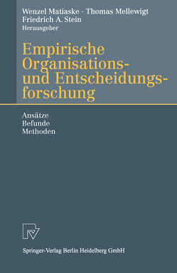 Empirische Organisations- und Entscheidungsforschung von Matiaske,  Wenzel, Mellewigt,  Thomas, Stein,  Friedrich
