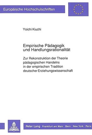 Empirische Pädagogik und Handlungsrationalität von Kiuchi,  Yoichi