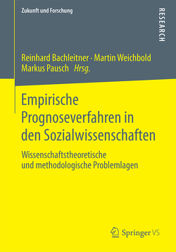 Empirische Prognoseverfahren in den Sozialwissenschaften von Bachleitner,  Reinhard, Pausch,  Markus, Weichbold,  Martin