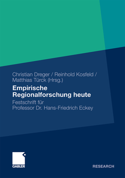 Empirische Regionalforschung heute von Dreger,  Christian, Kosfeld,  Reinhold, Türck,  Matthias