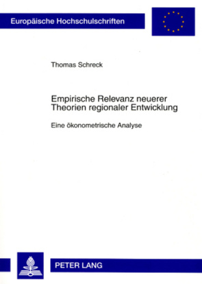 Empirische Relevanz neuerer Theorien regionaler Entwicklung von Schreck,  Thomas