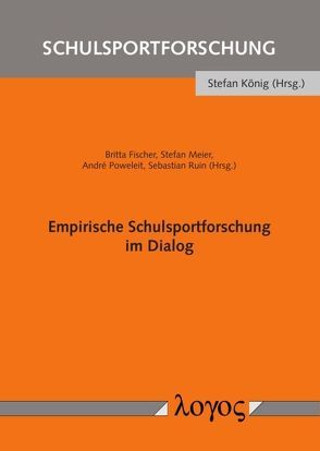 Empirische Schulsportforschung im Dialog von Fischer,  Britta, Meier,  Stefan, Poweleit,  André, Ruin,  Sebastian