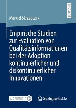 Empirische Studien zur Evaluation von Qualitätsinformationen bei der Adoption kontinuierlicher und diskontinuierlicher Innovationen von Skrzypczak,  Manuel