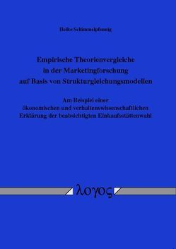 Empirische Theorienvergleiche in der Marketingforschung auf Basis von Strukturgleichungsmodellen von Schimmelpfennig,  Heiko