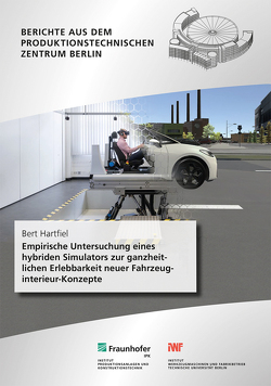 Empirische Untersuchung eines hybriden Simulators zur ganzheitlichen Erlebbarkeit neuer Fahrzeuginterieur-Konzepte. von Hartfiel,  Bert, Stark,  Rainer