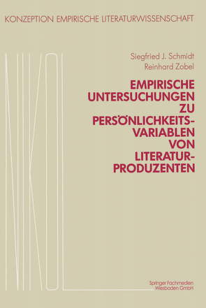 Empirische Untersuchungen zu Persönlichkeitsvariablen von Literaturproduzenten von Popp,  Franz, Schmidt,  Siegfried J., Viehoff,  Reinhold, Zobel,  Reinhard