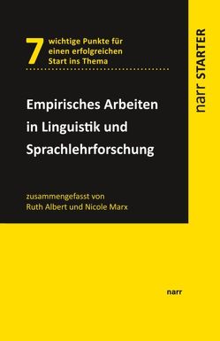 Empirisches Arbeiten in Linguistik und Sprachlehrforschung von Albert,  Ruth, Marx,  Nicole