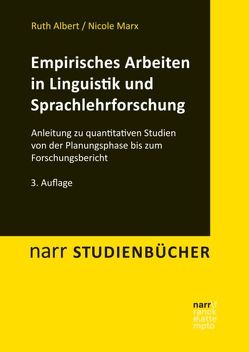 Empirisches Arbeiten in Linguistik und Sprachlehrforschung von Albert,  Ruth, Marx,  Nicole