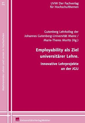 Employability als Ziel universitärer Lehre. von Moritz,  Marie-Theres