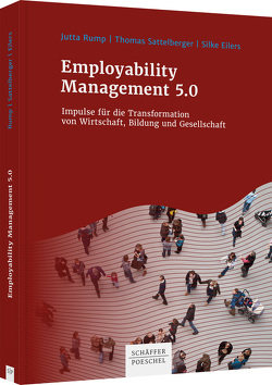 Employability Management 5.0 von Eilers,  Silke, Rump,  Jutta, Sattelberger,  Thomas