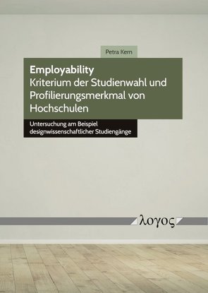 Employability — Kriterium der Studienwahl und Profilierungsmerkmal von Hochschulen von Kern,  Petra
